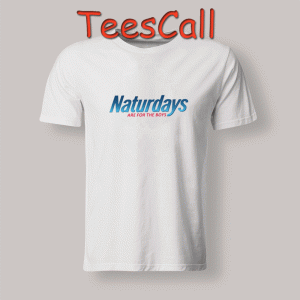 Tshirts Naturdays Are For The Boys