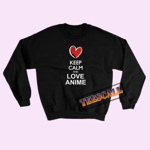 Sweatshirts Keep Calm And Love Anime