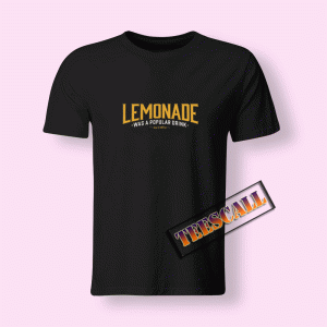 Tshirts Lemonade Was A Popular Drink