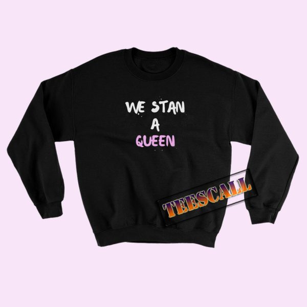 Sweatshirts We Stan A Queen