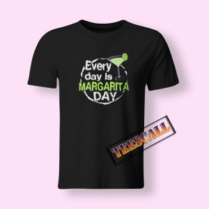 Everyday Is Margarita Day T-Shirt
