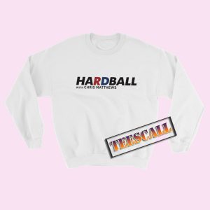 Hardball With Chris Matthew Sweatshirts